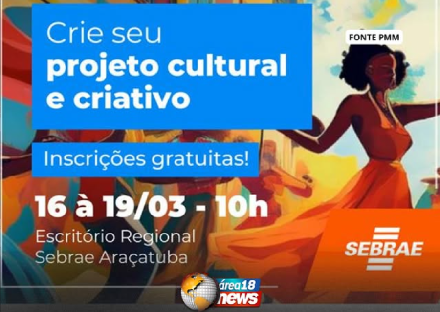 SEBRAE ARAÇATUBA OFERECE CURSO GRATUITO PARA QUEM QUER TIRAR PROJETOS CULTURAIS E CRIATIVOS DO PAPEL