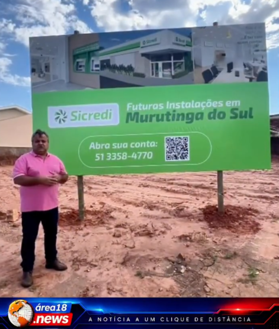 MURUTINGA DO SUL PODERÁ VOLTAR A TER AGÊNCIA BANCÁRIA COM CHEGADA DA SICREDI